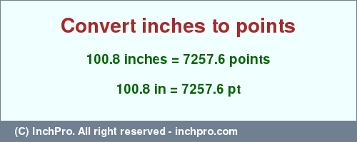 Result converting 100.8 inches to pt = 7257.6 points