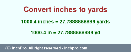 Result converting 1000.4 inches to yd = 27.7888888889 yards