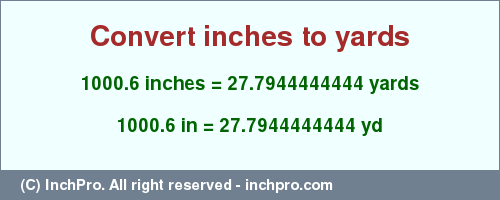 Result converting 1000.6 inches to yd = 27.7944444444 yards