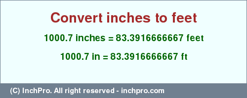 Result converting 1000.7 inches to ft = 83.3916666667 feet