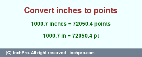 Result converting 1000.7 inches to pt = 72050.4 points