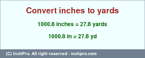 Result converting 1000.8 inches to yd = 27.8 yards