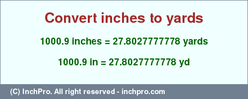 Result converting 1000.9 inches to yd = 27.8027777778 yards