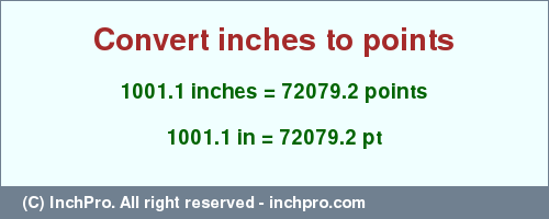 Result converting 1001.1 inches to pt = 72079.2 points