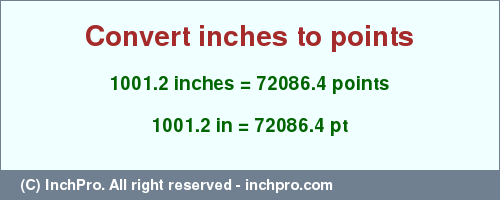 Result converting 1001.2 inches to pt = 72086.4 points