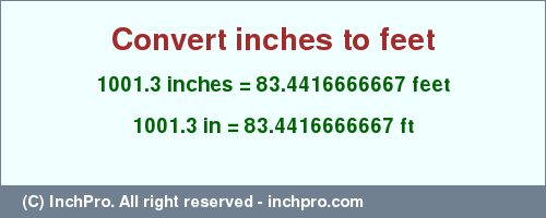 Result converting 1001.3 inches to ft = 83.4416666667 feet