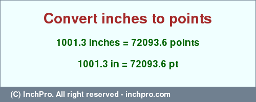 Result converting 1001.3 inches to pt = 72093.6 points