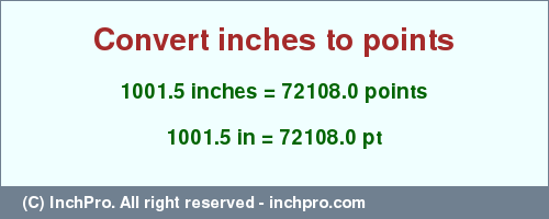 Result converting 1001.5 inches to pt = 72108.0 points