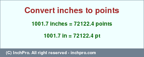 Result converting 1001.7 inches to pt = 72122.4 points