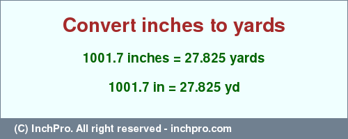 Result converting 1001.7 inches to yd = 27.825 yards