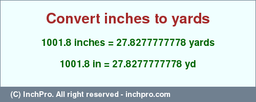 Result converting 1001.8 inches to yd = 27.8277777778 yards