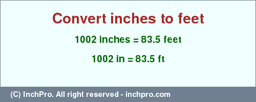 Result converting 1002 inches to ft = 83.5 feet