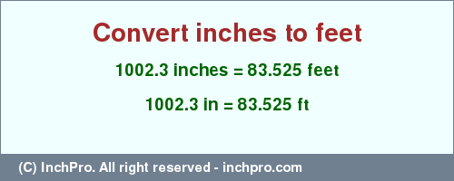 Result converting 1002.3 inches to ft = 83.525 feet