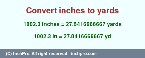 Result converting 1002.3 inches to yd = 27.8416666667 yards