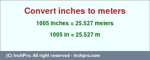 Result converting 1005 inches to m = 25.527 meters