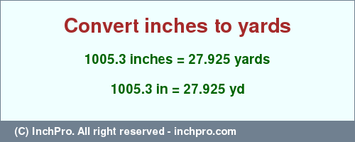 Result converting 1005.3 inches to yd = 27.925 yards