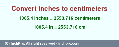 Result converting 1005.4 inches to cm = 2553.716 centimeters