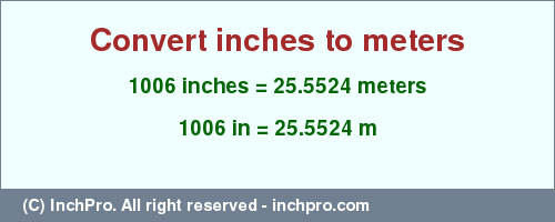 Result converting 1006 inches to m = 25.5524 meters