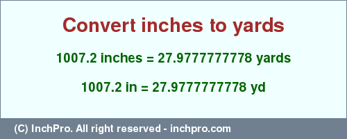 Result converting 1007.2 inches to yd = 27.9777777778 yards