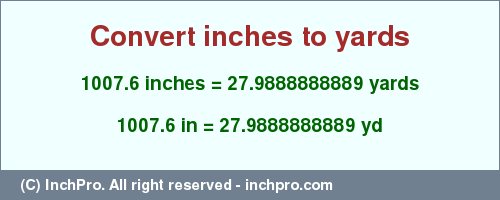 Result converting 1007.6 inches to yd = 27.9888888889 yards