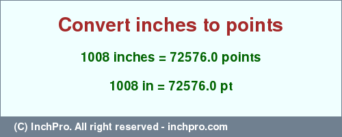 Result converting 1008 inches to pt = 72576.0 points