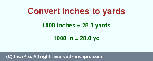 Result converting 1008 inches to yd = 28.0 yards