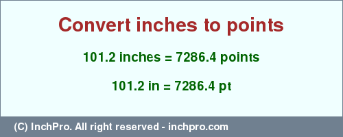 Result converting 101.2 inches to pt = 7286.4 points