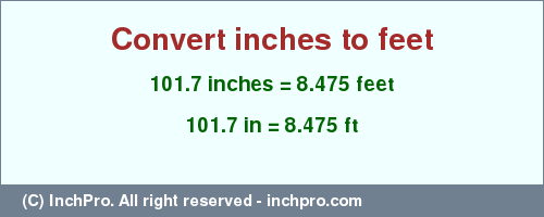 Result converting 101.7 inches to ft = 8.475 feet