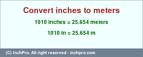 Result converting 1010 inches to m = 25.654 meters