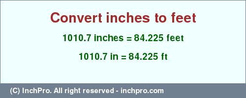 Result converting 1010.7 inches to ft = 84.225 feet