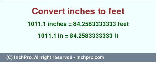 Result converting 1011.1 inches to ft = 84.2583333333 feet