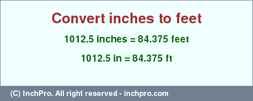 Result converting 1012.5 inches to ft = 84.375 feet