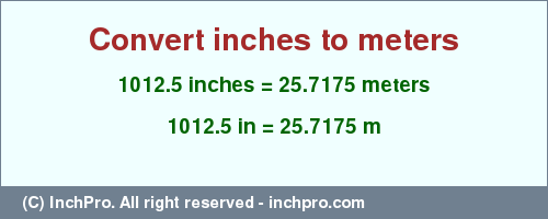 Result converting 1012.5 inches to m = 25.7175 meters