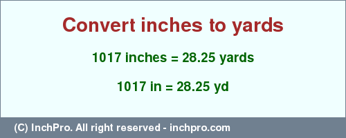 Result converting 1017 inches to yd = 28.25 yards