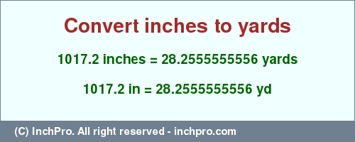 Result converting 1017.2 inches to yd = 28.2555555556 yards