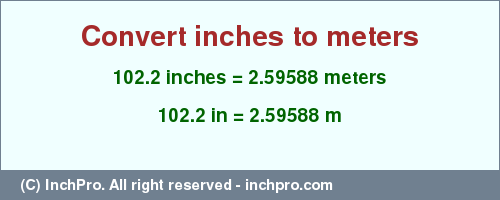 Result converting 102.2 inches to m = 2.59588 meters