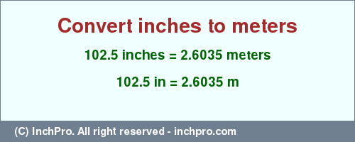 Result converting 102.5 inches to m = 2.6035 meters