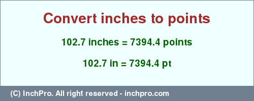 Result converting 102.7 inches to pt = 7394.4 points