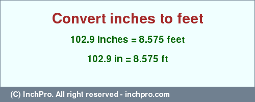 Result converting 102.9 inches to ft = 8.575 feet