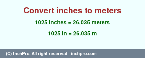 Result converting 1025 inches to m = 26.035 meters