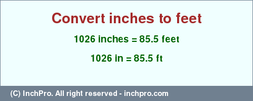 Result converting 1026 inches to ft = 85.5 feet