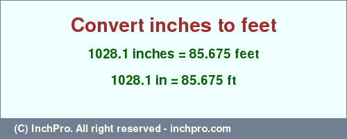 Result converting 1028.1 inches to ft = 85.675 feet