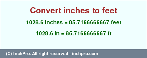 Result converting 1028.6 inches to ft = 85.7166666667 feet