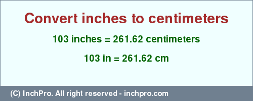 Result converting 103 inches to cm = 261.62 centimeters