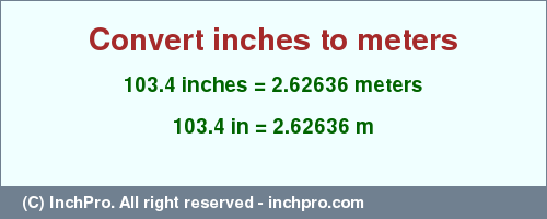 Result converting 103.4 inches to m = 2.62636 meters