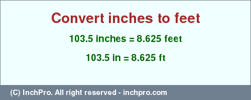 Result converting 103.5 inches to ft = 8.625 feet