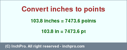 Result converting 103.8 inches to pt = 7473.6 points