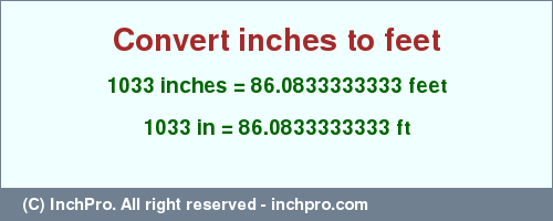 Result converting 1033 inches to ft = 86.0833333333 feet