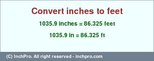 Result converting 1035.9 inches to ft = 86.325 feet