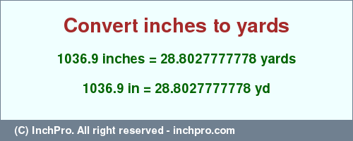 Result converting 1036.9 inches to yd = 28.8027777778 yards